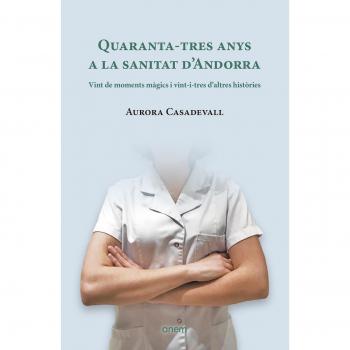 Quaranta-tres anys a la sanitat d'Andorra: Vint de moments màgics i vint-i-tres d'altres històries