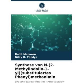 Manawar, Rohit: Synthese von N-(2-Methylindolin-1-yl)(substituiertes Phenyl)methanimin