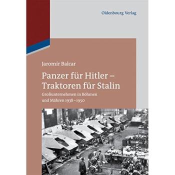 Balcar, Jaromír: Panzer für Hitler ¿ Traktoren für Stalin