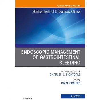Vitalsource Technologies, Inc. Endoscopic Management of Gastrointestinal Bleeding, An Issue of Gastrointestinal Endoscopy Clinics