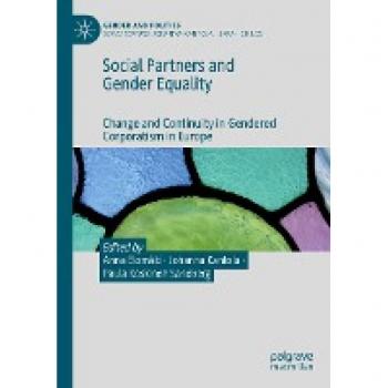 Social Partners and Gender Equality : Change and Continuity in Gendered Corporatism in Europe