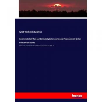 Gesammelte Schriften und Denkwürdigkeiten des General-Feldmarschalls Grafen Helmuth von Moltke: Dritter Band: Geschichte des deutsch-französischen Krieges von 1870