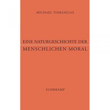 Michael Tomasello Eine Naturgeschichte Der Menschlichen Moral
