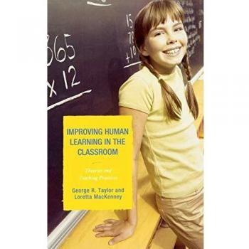 Improving Human Learning in the Classroom: Theories and Teaching Practices