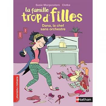 Susie Morgenstern La Famille Trop D'Filles : Dana, La Chef Sans Orchestre