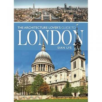 The Architecture Lover's Guide to London