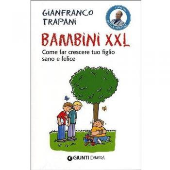 Bambini XXL. Come far crescere tuo figlio sano e felice