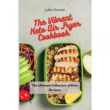 Gorman, Lydia: The Vibrant Keto Air Fryer Cookbook
