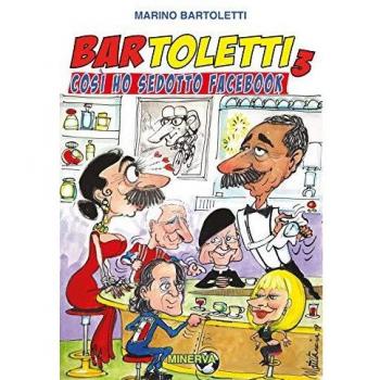 Bar Toletti 3. Così ho sedotto Facebook