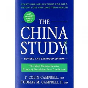 The China Study: The Most Comprehensive Study of Nutrition Ever Conducted and