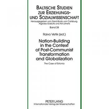 Nation-Building in the Context of Post-Communist Transformation and Globalization: The Case of Estonia