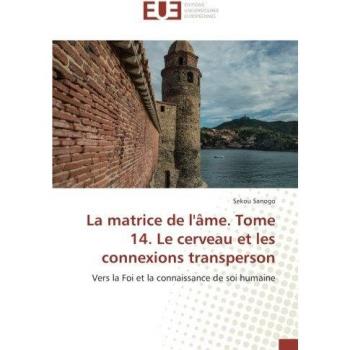 La matrice de l'Ame. Tome 14. Le cerveau et les connexions transperson