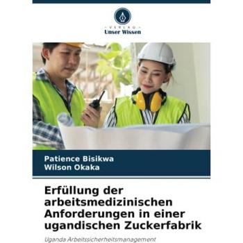Bisikwa, Patience: Erfüllung der arbeitsmedizinischen Anforderungen in einer ugandischen Zuckerfabrik