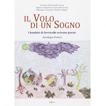 Il volo di un sogno. I bambini di Serravalle scrivono poesie