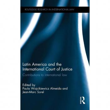 Latin America and the International Court of Justice: Contributions to International Law (Routledge Research in International Law)