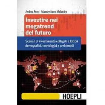Investire nei megatrend del futuro. Scenari di investimento collegati a fattori demografici, tecnologici e ambientali