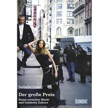 Der große Preis: Kunst zwischen Markt und Celebrity