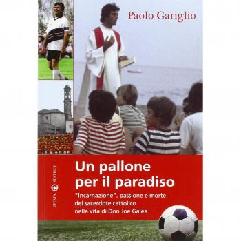 Un pallone per il paradiso. «Incarnazione», passione e morte del sacerdote cattolico nella vita di Don Joe Galea