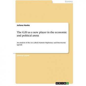 The G20 as a new player in the economic and political arena: An analysis of the