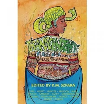 Transcendent: The Year's Best Transgender Speculative Fiction