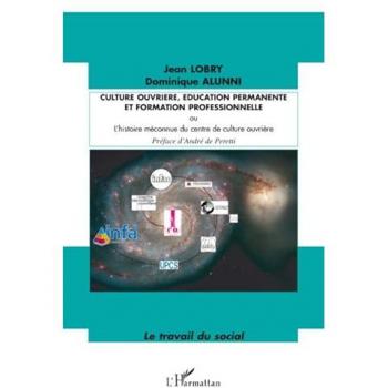Culture ouvrière, éducation permanente et formation professionnelle : Ou L'histoire méconnue du centre de culture ouvrière