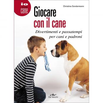 Giocare con il cane. Divertimenti e passatempi per cani e padroni