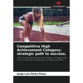 Pérez Pérez, Jorge Luis: Competitive High Achievement Category: strategic path to success.