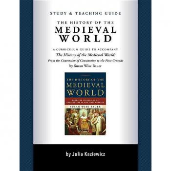 Study and Teaching Guide: The History of the Medieval World : A curriculum guide to accompany The History of the Medieval World