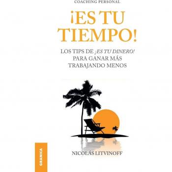 ¡Es tu tiempo!: Los Tips De ¡Es Tu Dinero! Para Ganar Más Trabajando Menos (Spanish Edition)