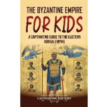 Captivating Guide to the Byzantine Empire for Kids