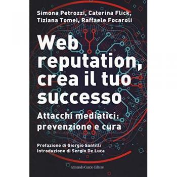 Web reputation, crea il tuo successo. Attacchi mediatici, prevenzione e cura