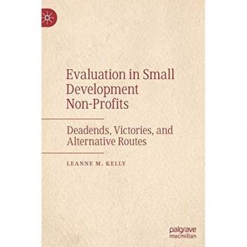 Evaluation in Small Development Non-Profits: Deadends, Victories, and Alternative Routes