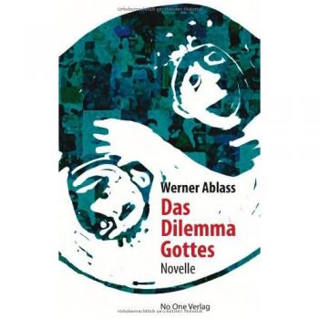 Werner Ablass Das Dilemma Gottes