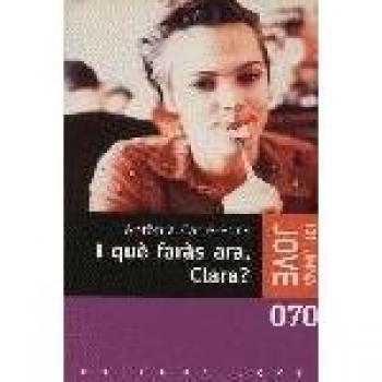 I QUE FARAS ARA CLARA?