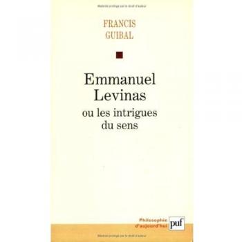 Emmanuel Levinas Ou Les Intrigues Du Sens