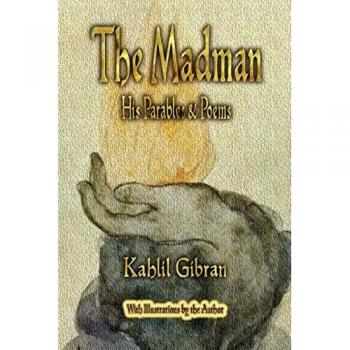 Kahlil Gibran: The Madman