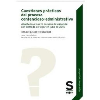 Cuestiones prácticas del proceso contencioso-administrativo. 486 preguntas y respuestas