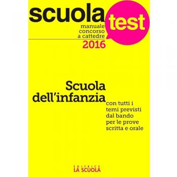 Manuale concorso a cattedre. Scuola dell'infanzia. Con tutti i temi previsti dal bando per le prove scritta e orale