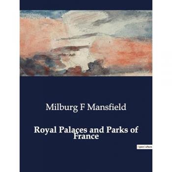Mansfield, Milburg F: Royal Palaces and Parks of France