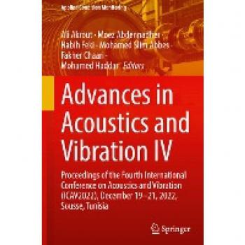 Advances in Acoustics and Vibration IV: Proceedings of the Fourth International Conference on Acoustics and Vibration (ICAV2022), December 19-21, ... (Applied Condition Monitoring, 22, Band 22)
