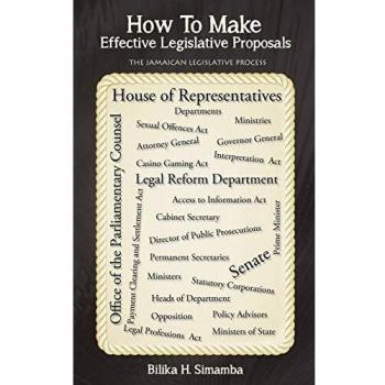 How to Make Effective Legislative Proposals: The Jamaican Legislative Process