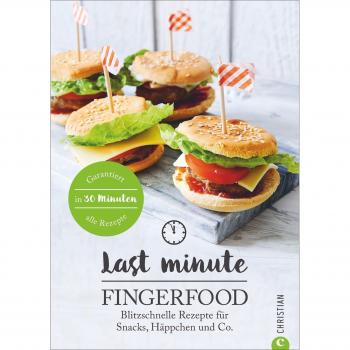 Kochbuch: Last Minute Fingerfood. Blitzschnelle Rezepte für Snacks, Häppchen & Co. Schnelle Knabbereien und Kleinigkeiten für Eilige. Ratzfatz-Rezepte für Hobbyköche mit wenig Zeit.