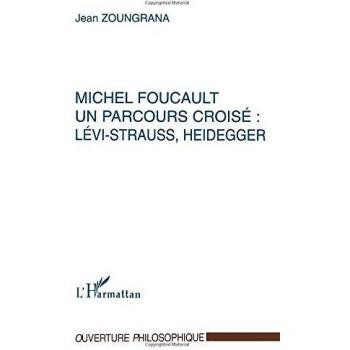 Michel foucault un parcours croisé : lévi-strauss, heidegger