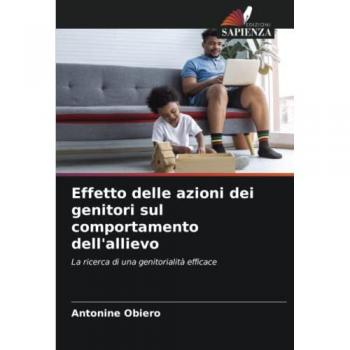 Effetto delle azioni dei genitori sul comportamento dell'allievo: La ricerca di una genitorialità efficace