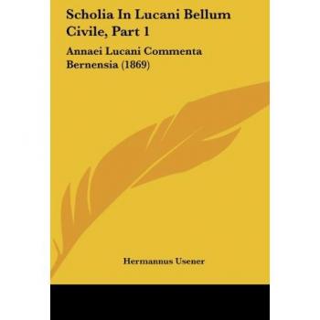 Scholia In Lucani Bellum Civile Part 1