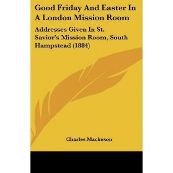 Good Friday And Easter In A London Mission Room
