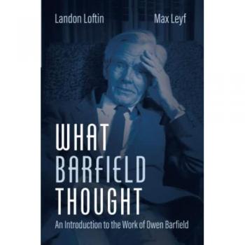 What Barfield Thought: An Introduction to the Work of Owen Barfield