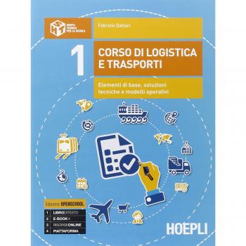 Corso di logistica e trasporti. Elementi di base, soluzioni tecniche e modelli operativi. Per le Scuole superiori. Con e-book. Con espansione online