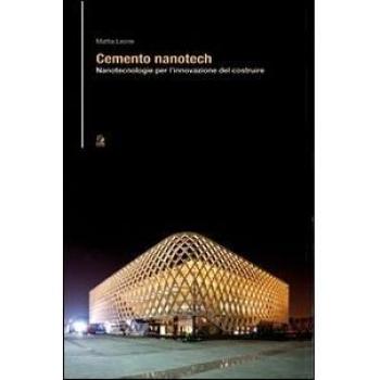 Cemento nanotech. Nanotecnologie per l'innovazione del costruire