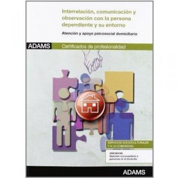 Interrelación, comunicación y observación con la persona dependiente y su entorno: certificado de profesionalidad